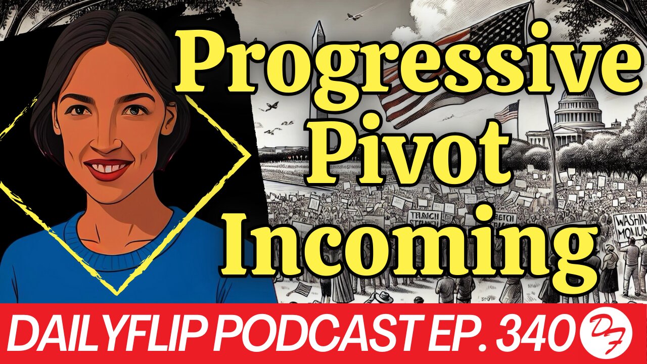 The Progressive Moment…The Shift In Washington - DailyFlip Podcast Ep. 340 - 11/18/24