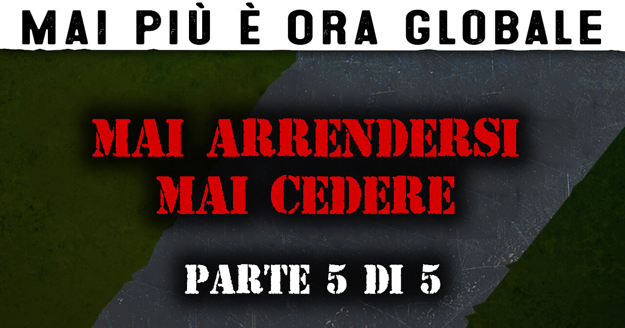 Mai Più È Ora Globale: Parte 5 — Mai arrendersi, mai cedere [SUB ITA]