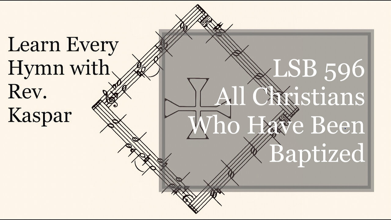 LSB 596 All Christians Who Have Been Baptized ( Lutheran Service Book )