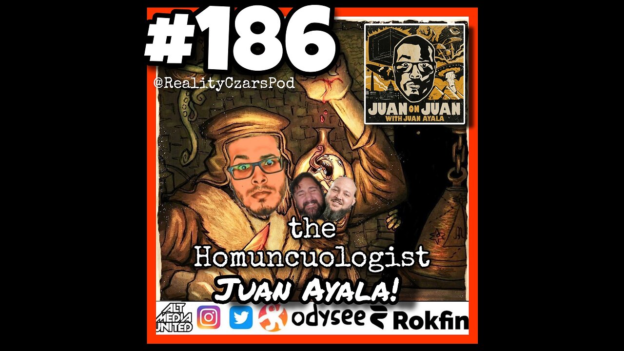 #186 Juan Ayala the Homuncuologist!