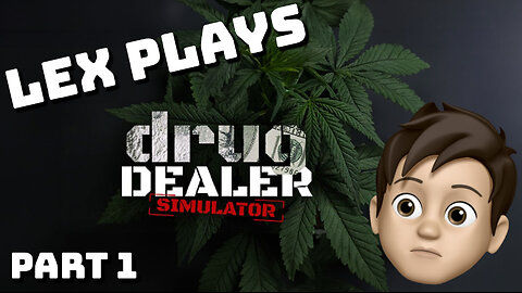 From Nerd to Narco - Drug Dealer Simulator Part 1