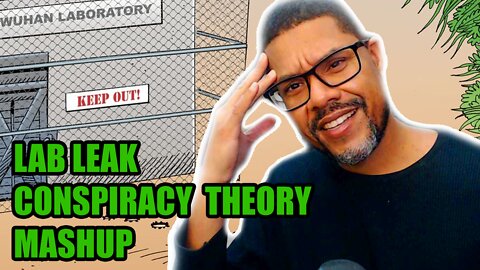 LAB LEAK CONSPIRACY THEORY MASH UP