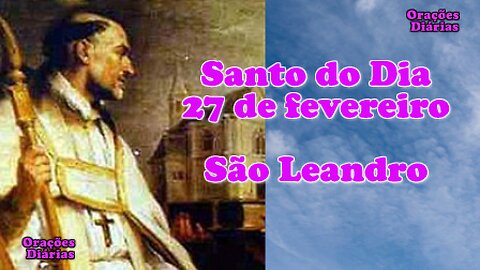 Santo do Dia 27 de Fevereiro, São Leandro