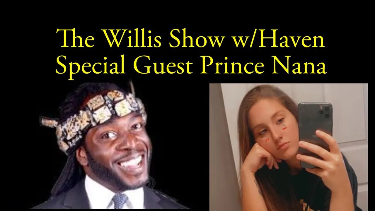 The Willis Show w/Haven: Prince Nana Returns