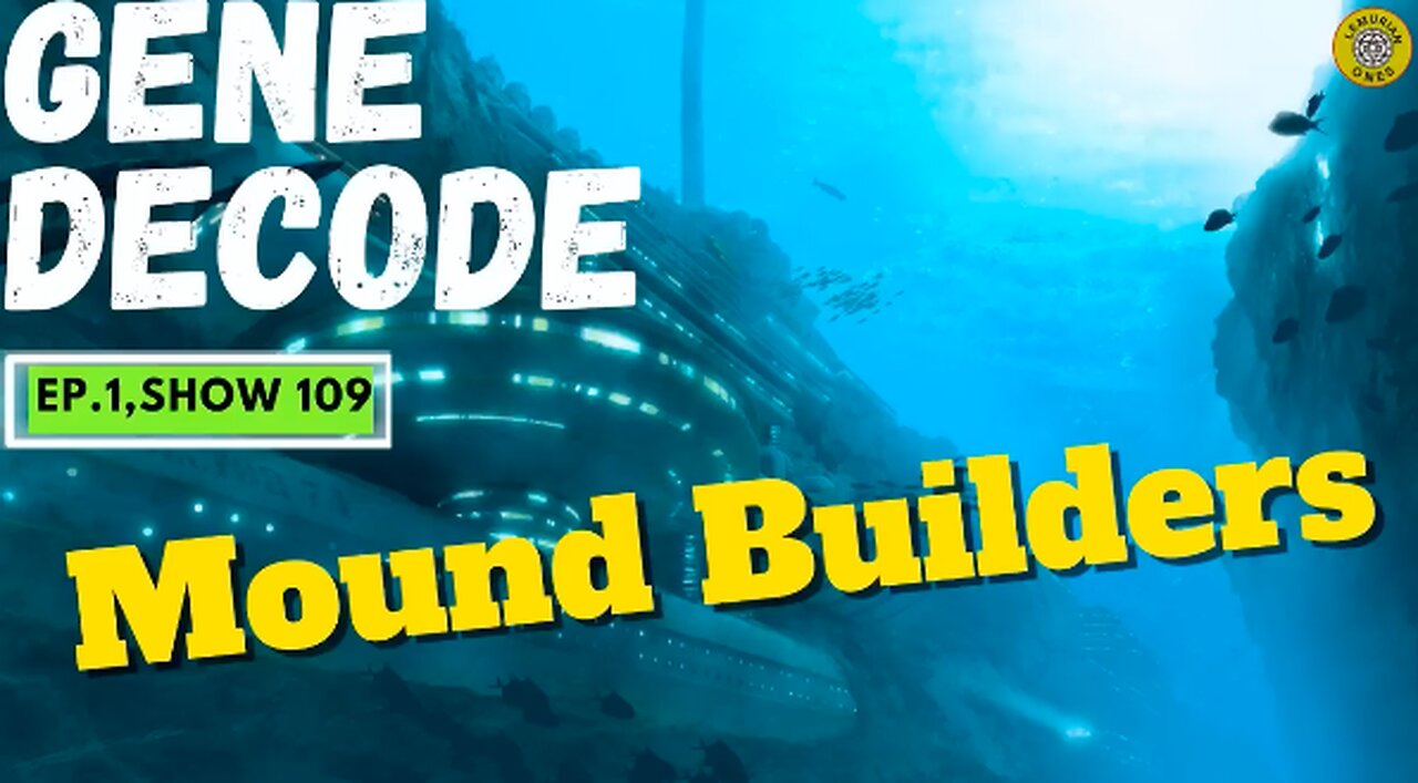 Gene Decode reveals REAL facts about the Mounds Builders - TheGalacticTalk