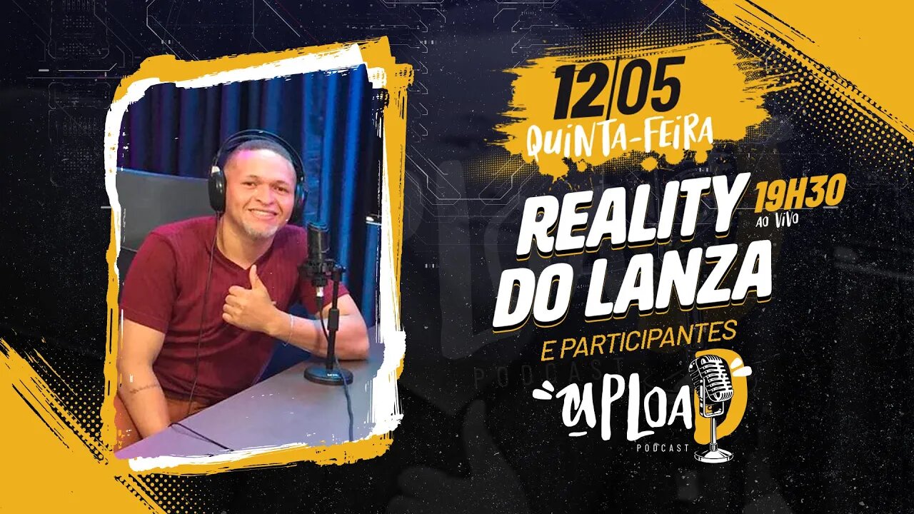 REALITY DO LANZA E PARTICIPANTES - Upload Podcast #54