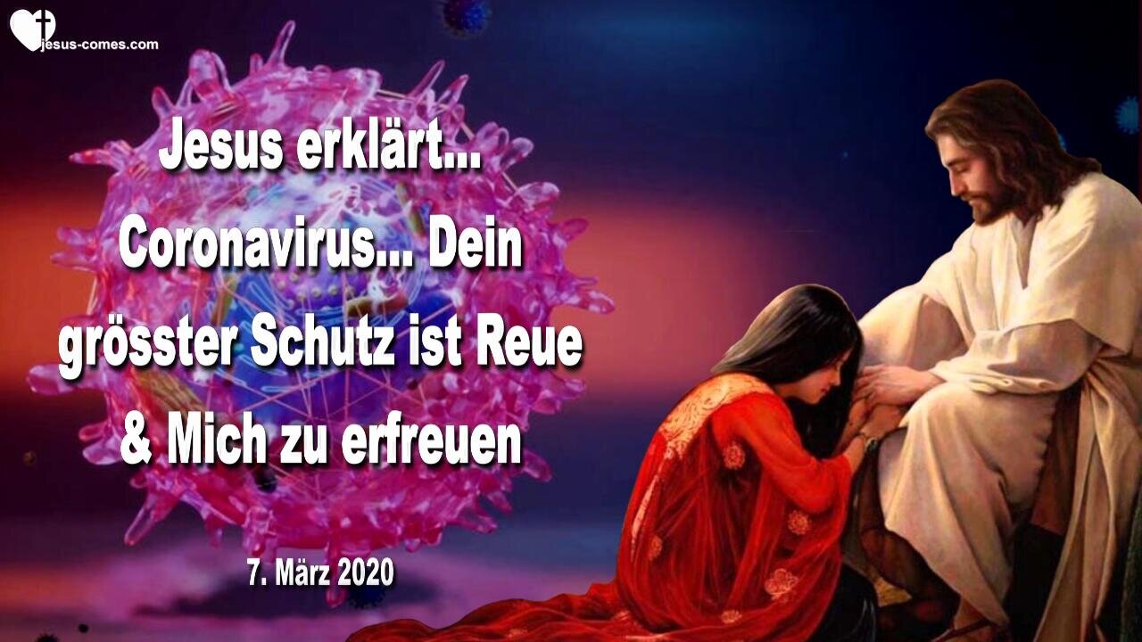 7. März 2020 🇩🇪 JESUS SAGT... Bereut und erfreut Mich!... Dies ist euer grösster Schutz vor Corona