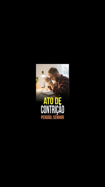 ATO DE CONTRIÇÃO - Perdão, Senhor