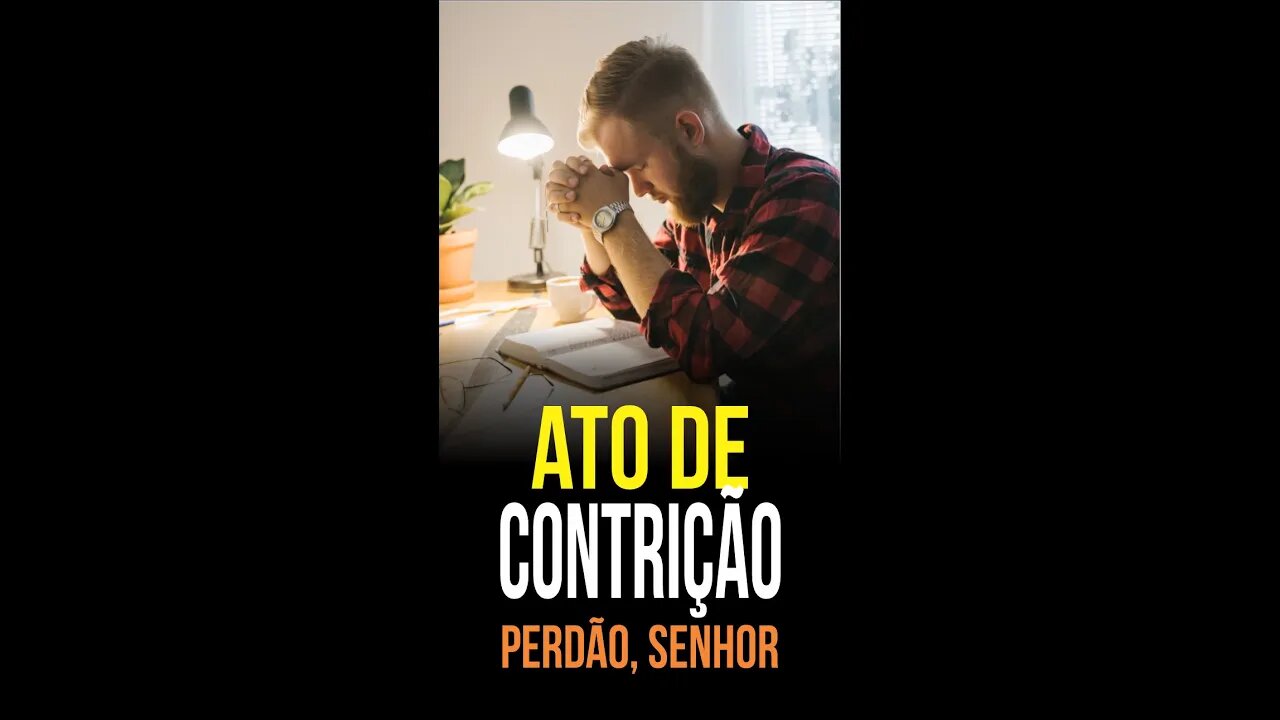 ATO DE CONTRIÇÃO - Perdão, Senhor