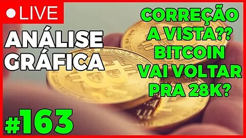A ALTA ACABOU?? CORREÇÃO VINDO?? BTC 28K? - ANÁLISE CRIPTO #163 - #bitcoin #eth #criptomoedasaovivo