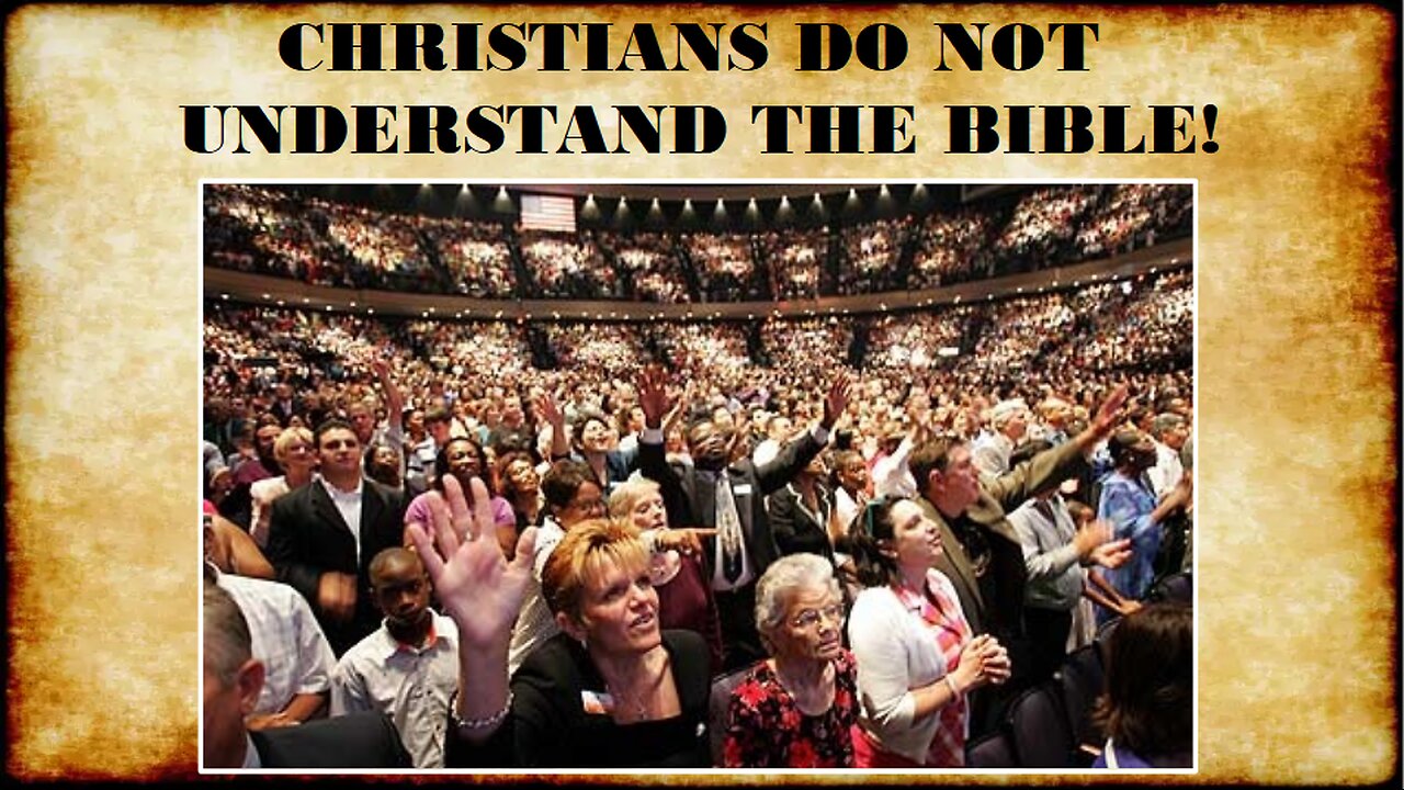 CHRISTIANS DO NOT UNDERSTAND THE BIBLE!