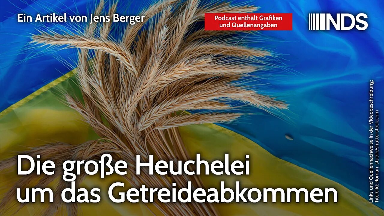 Die große Heuchelei um das Getreideabkommen | Jens Berger | NDS-Podcast