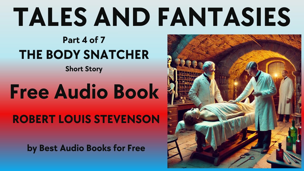 Tales and Fantasies - Pt 4 of 7 - The Body Snatcher - Pt 1 of 1 - by Robert Louis Stevenson