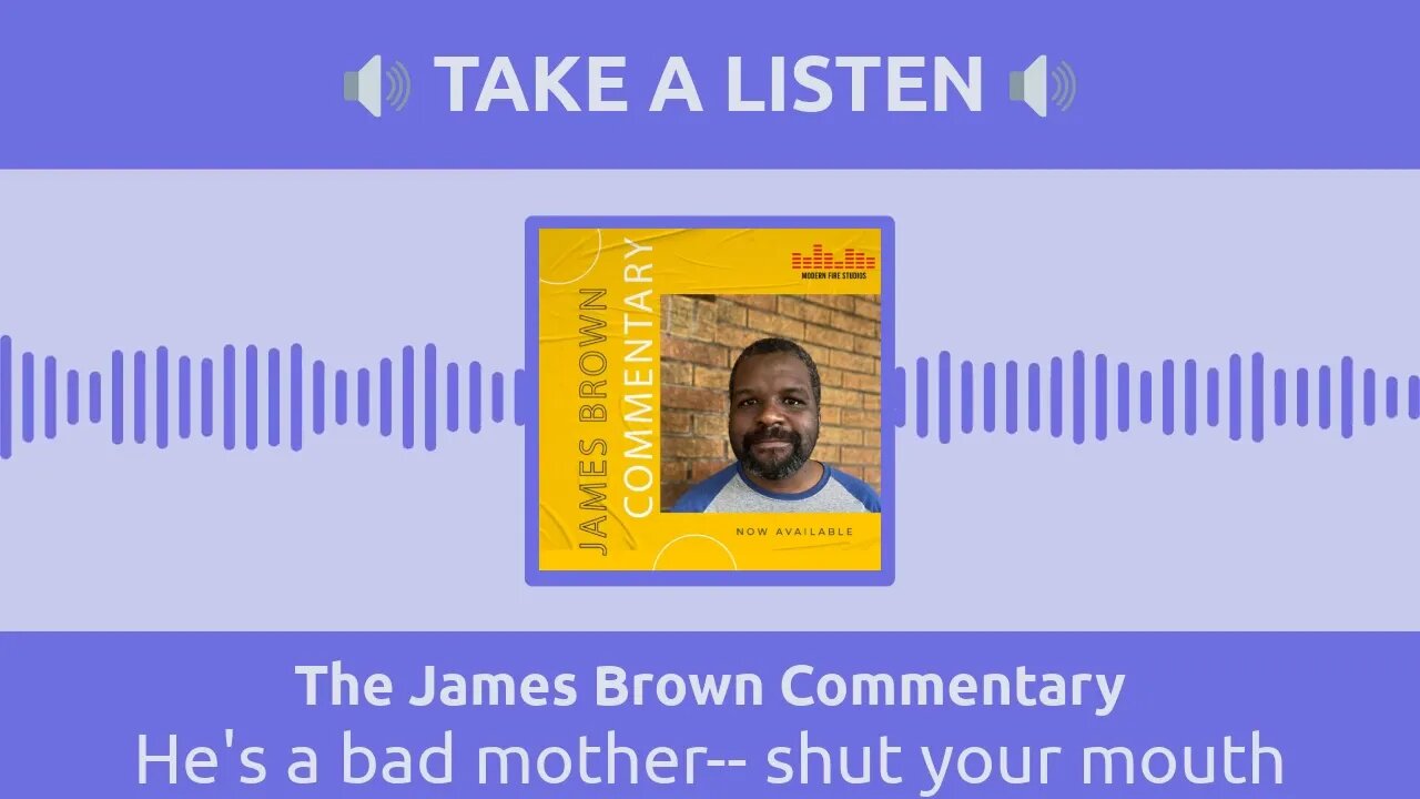 He's a bad mother-- shut your mouth | The James Brown Commentary