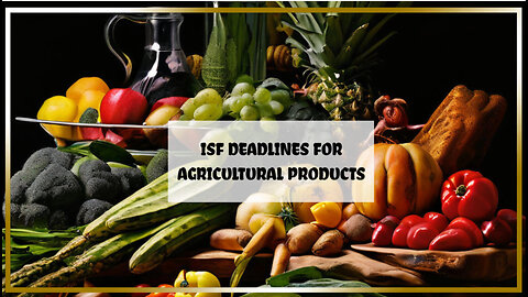 Agricultural ISF Compliance