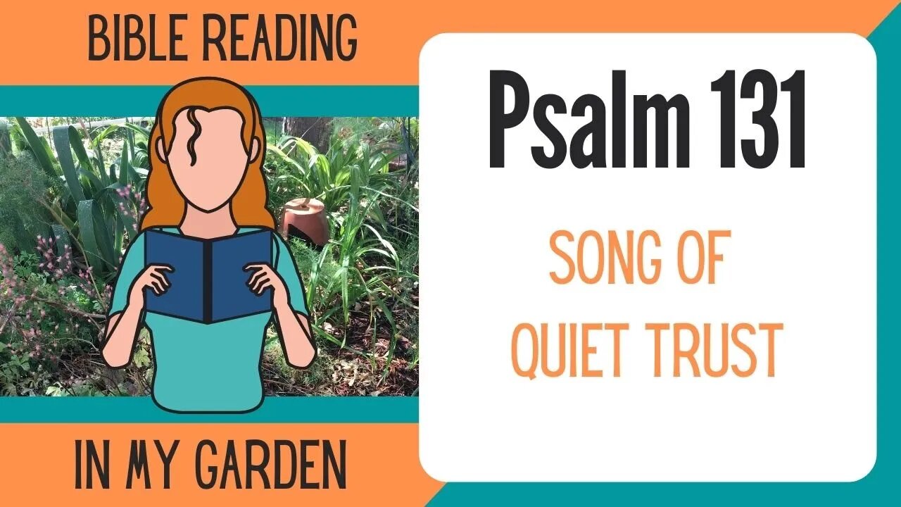 Psalm 131 (Song of Quiet Trust)