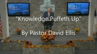 "Knowledge Puffeth Up" By Pastor David Ellis