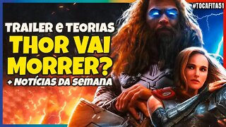 THOR: AMOR E TROVÃO TRAILER REACTION & NOTÍCIAS DA SEMANA | Toca Fita #051