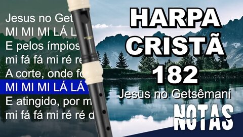 Harpa Cristã 182 - Jesus no Getsêmani - Cifra melódica