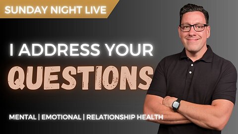 Sunday Night Live Q&A [Mental, Emotional and Relationship Health]