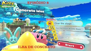 KIRBY FORGOTTEN LAND EP 8 ILHA DE CONCRETO