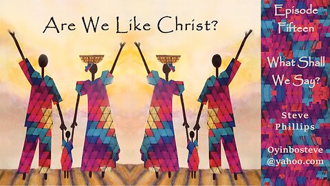 Are We Like Christ 15 What Shall We Say