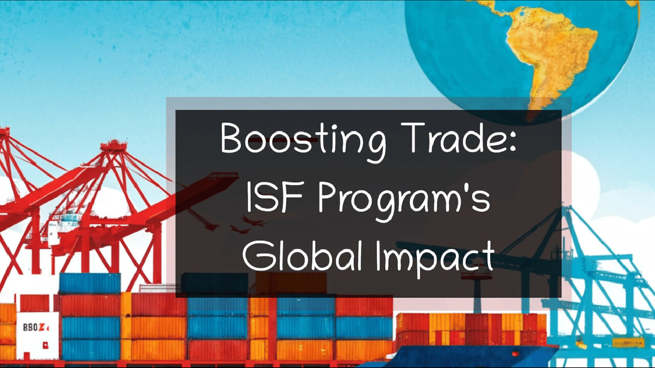 Keeping Cargo Safe: How the ISF Program Promotes Trade Facilitation and Security