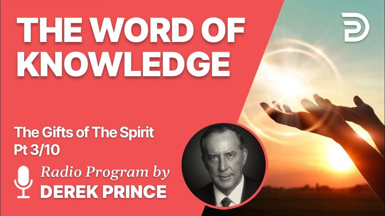 Gifts of The Spirit Pt 3 of 10 - The Word of Knowledge - Derek Prince