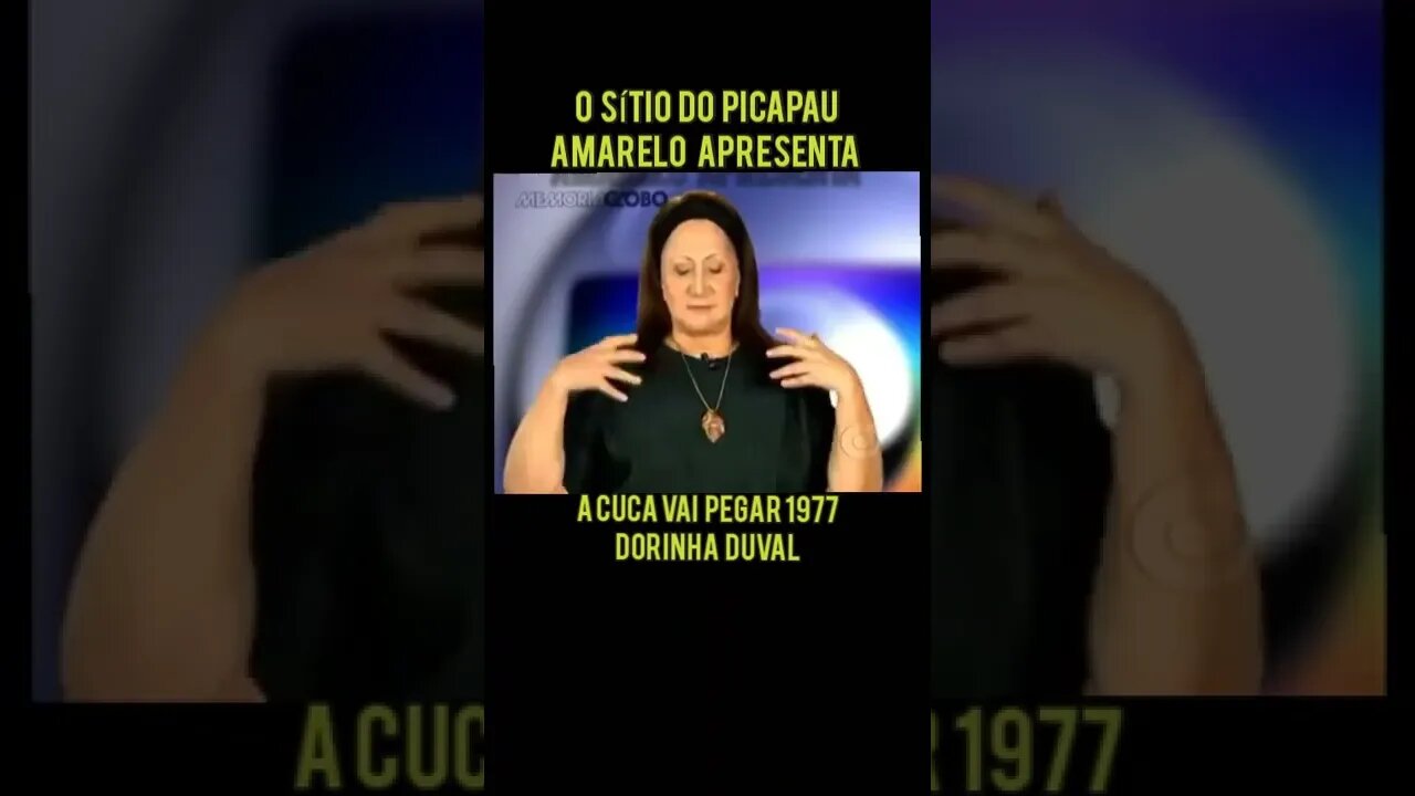 O SÍTIO DO PICAPAU AMARELO APRESENTA: A CUCA VAI PEGAR 1977 ENTREVISTA COM DORINHA DUVAL A CUCA