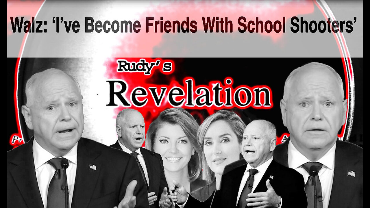 Revelation100224 Walz: A Knucklehead Friends With School Shooters