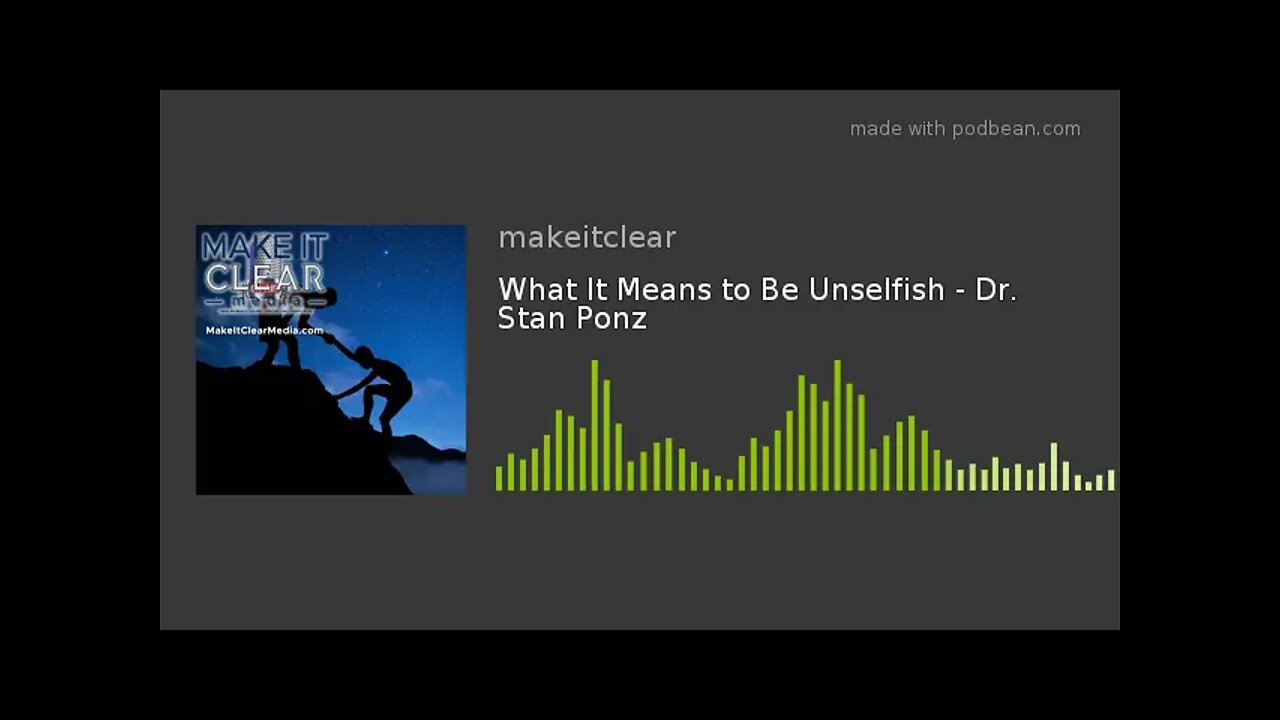 What It Means to Be Unselfish - Dr. Stan Ponz