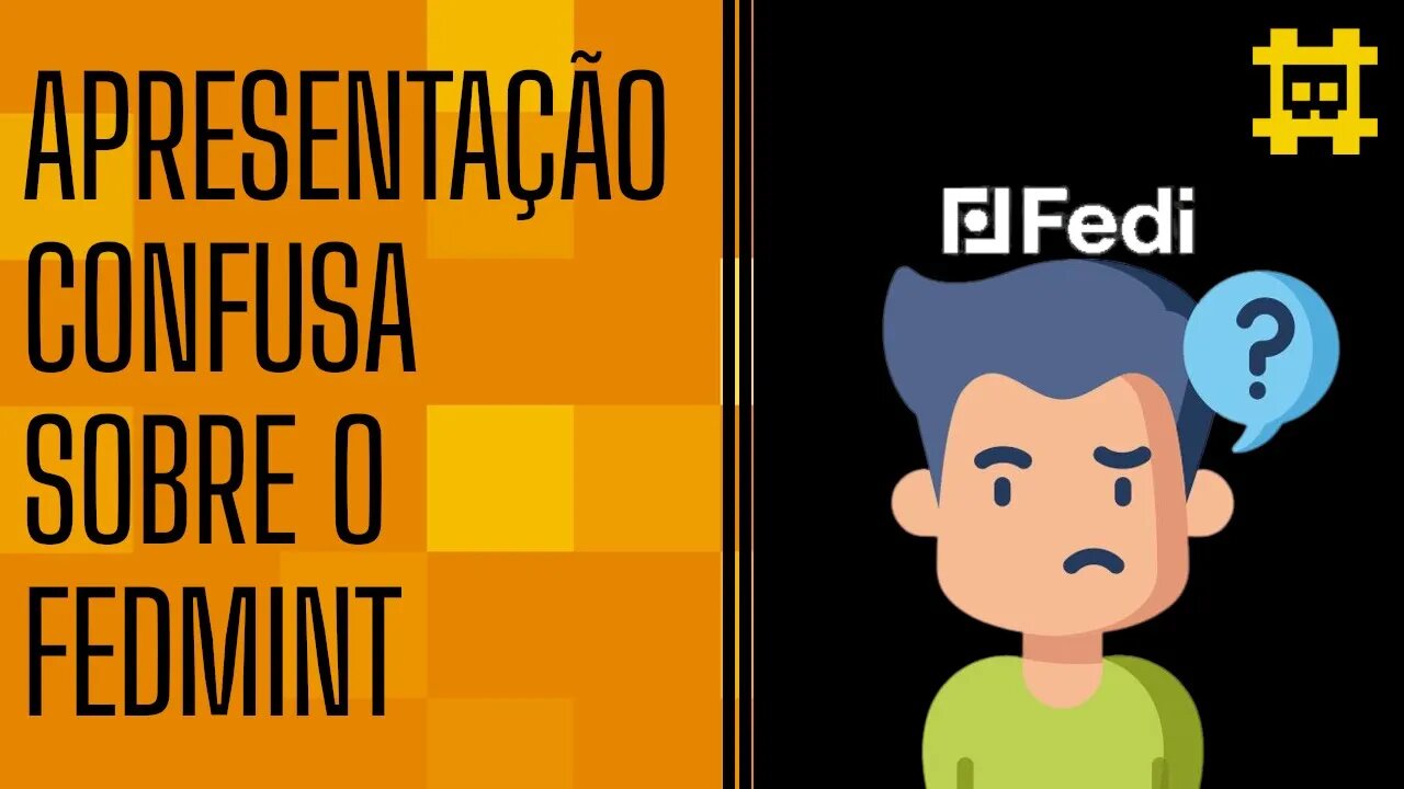 A apresentação e o motivo da criação da rede federada Fedmint são confusas - [CORTE]