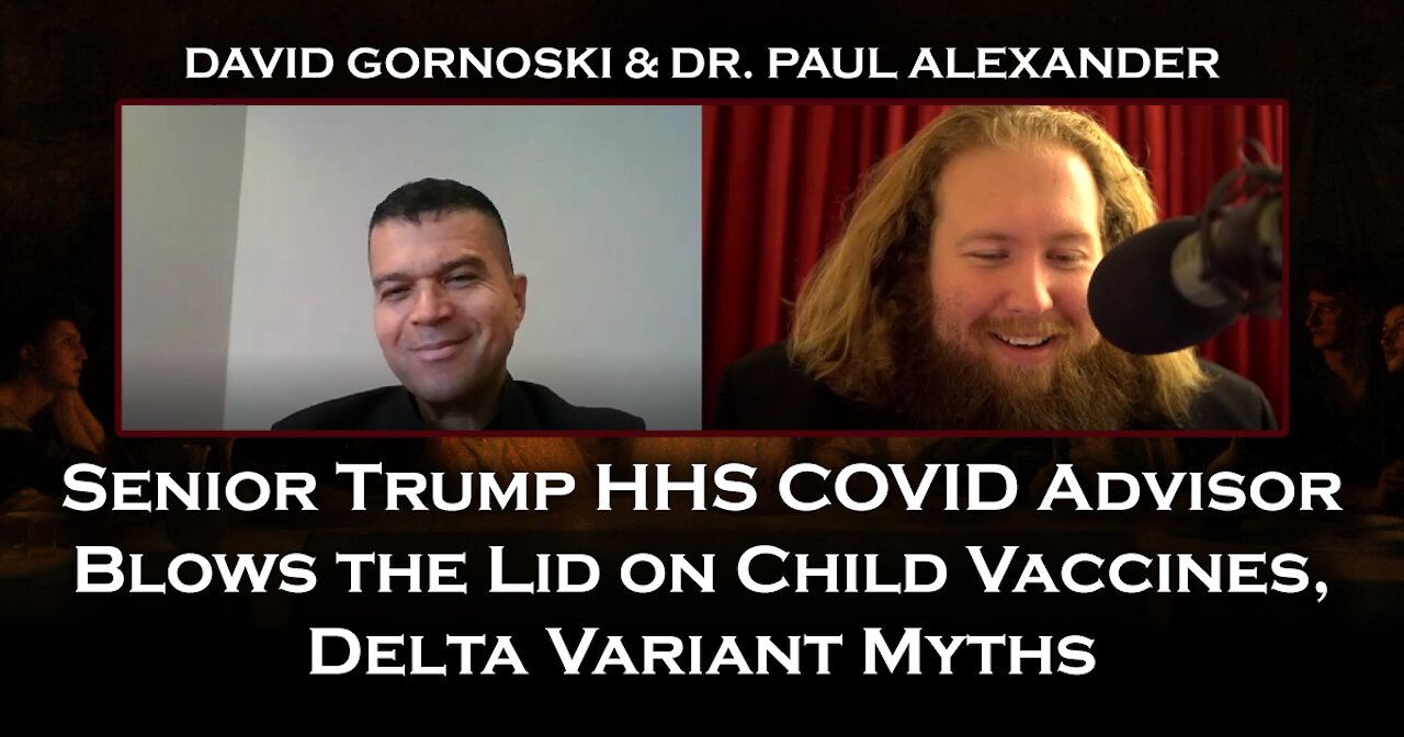 Senior Trump HHS COVID Advisor Blows the Lid on Child Vaccines, Delta Variant Myths