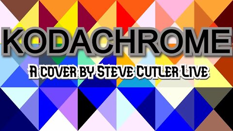 Kodachrome a cover by Steve Cutler Live