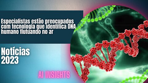 Especialistas estão preocupados com tecnologia que identifica DNA humano flutuando no ar