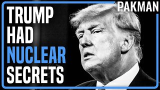 OH NO: Trump Had Nuclear Secrets at Mar-a-Lago, Was He Selling Them?