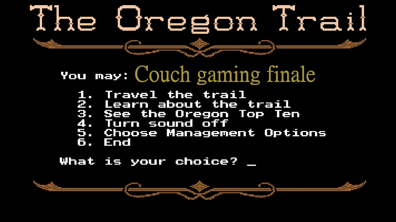 Couch gaming The Oregon Trail finale