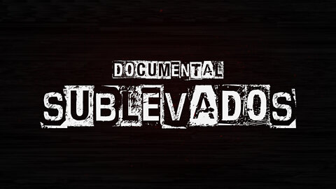 Sublevados (Documental)