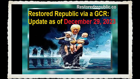 Restored Republic via a GCR Update as of December 29, 2023