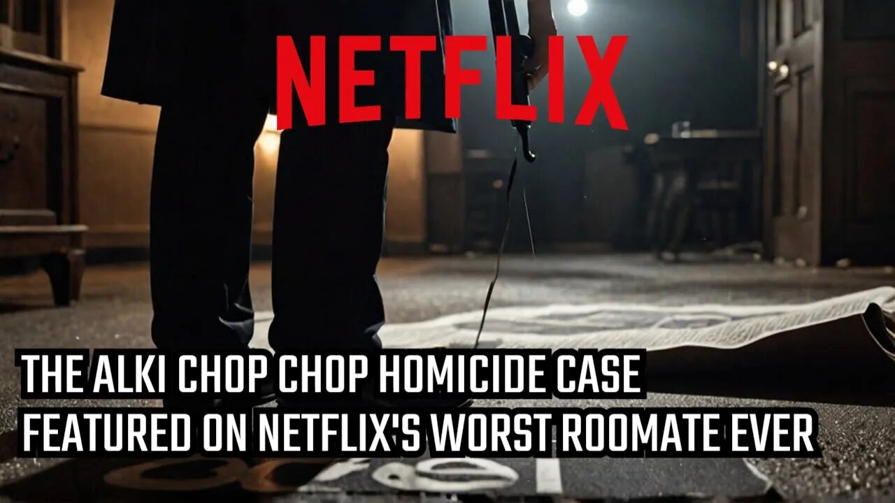 The Alki Chop Chop Homicide Case and Netflix Fame