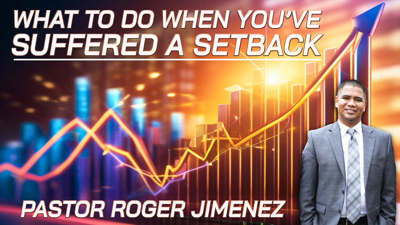 What To Do When You've Suffered a Setback | Pastor Roger Jimenez