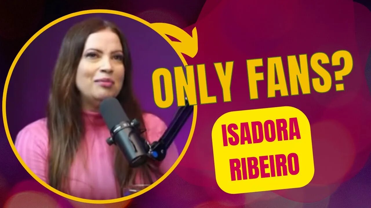 Atriz ISADORA RIBEIRO no ONLY FANS??? [CORTES DE PODCAST]