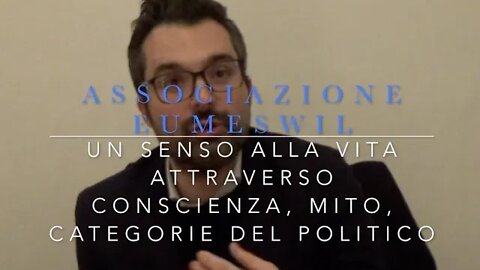 "Un senso alla vita attraverso coscienza, mito, categorie del politico" - con Roberto Cecchetti