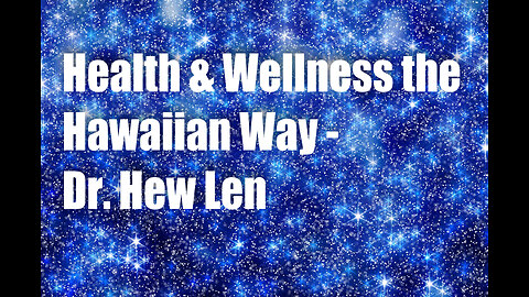 Health and Wellness the Hawaiian Way – Dr. Hew Len