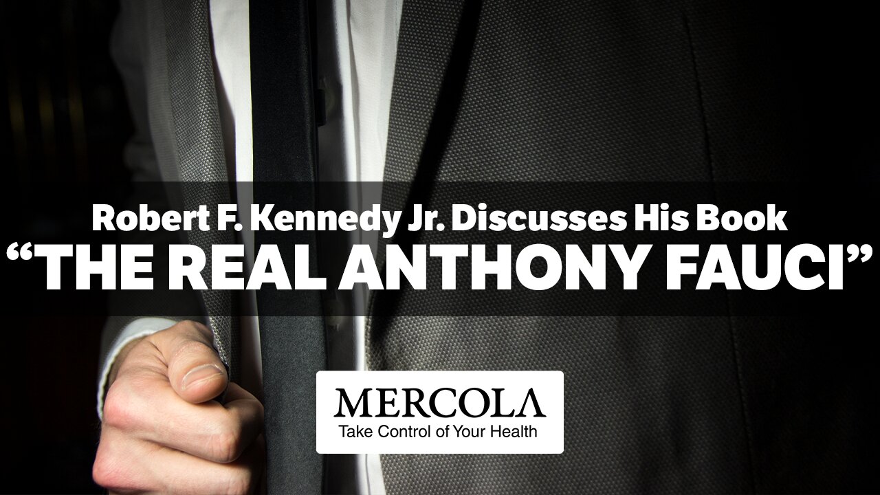 The Real Anthony Fauci- Interview with Robert F. Kennedy Jr. and Dr. Mercola