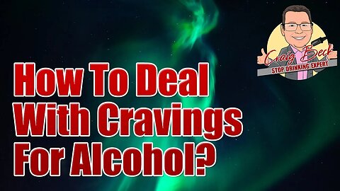 Sobriety Advice: How To Deal With Cravings For Alcohol?