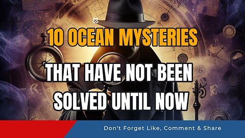 10 Ocean Mysteries That Have Not Been Solved Until Now