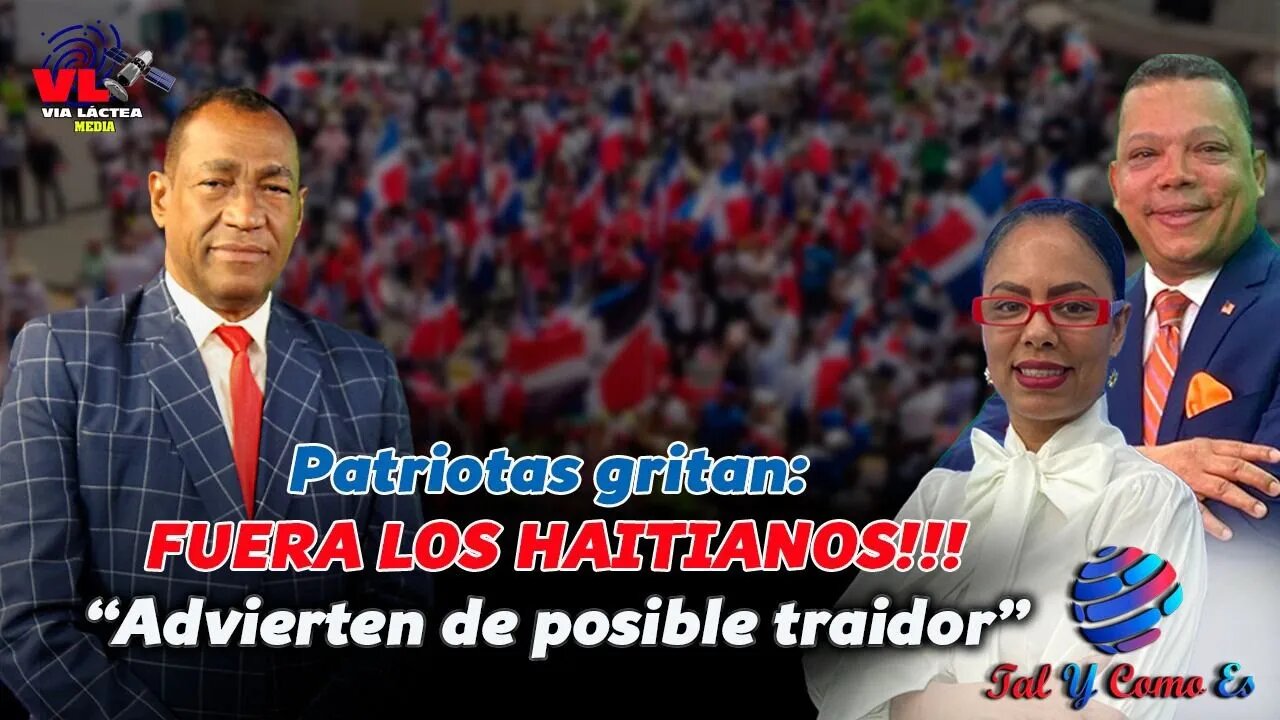 PATRIOTAS GRITAN: FUERA LOS HAITIANOS!!!!!! "ADVIERTEN DE UN POSIBLE TRAIDOR"