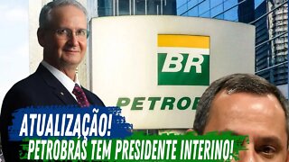 PETROBRÁS TEM PRESIDENTE INTERINO