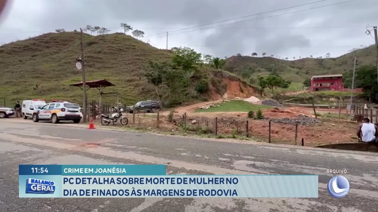 Crime em Joanésia: PC detalha sobre Morte de Mulher no Dia de Finados às Margens de Rodovia.